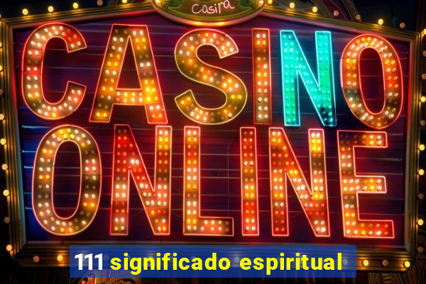 111 significado espiritual